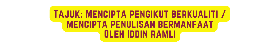 Tajuk Mencipta pengikut berkualiti mencipta penulisan bermanfaat Oleh Iddin ramli